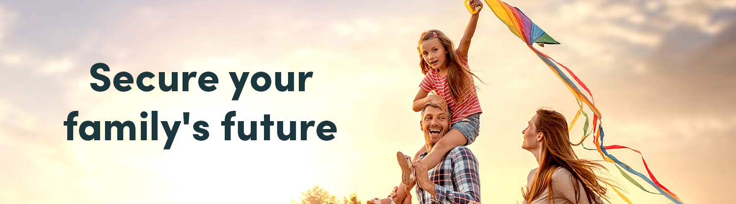 Secure your family's future